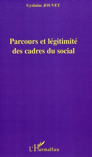 Parcours et légitimité des cadres du social - Gyslaine Jouvet