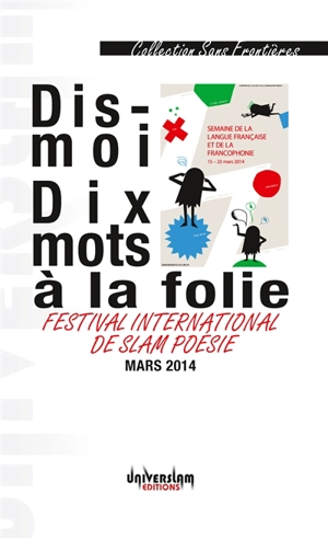 Dis-moi dix mots à la folie - Festival international de slam poésie (2014)