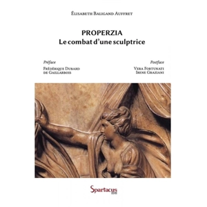 Properzia : le combat d'une sculptrice - Elisabeth Baligand Auffret