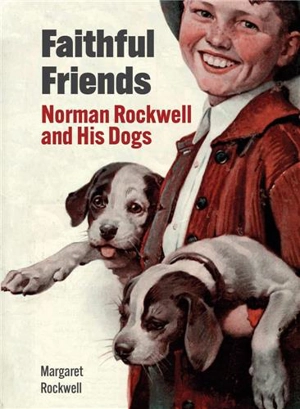 Faithful Friends : Norman Rockwell and His Dogs - Margaret Rockwell