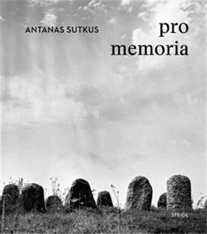 Antanas Sutkus Pro Memoria - Antanas Sutkus