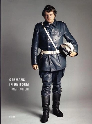 Timm Rautert Germans in Uniform - Ute Eskildsen, Timm Rautert