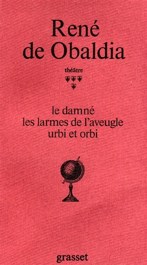 Théâtre. Vol. 4. Le damné. Les larmes de l'aveugle. Urbi et Orbi - René de Obaldia