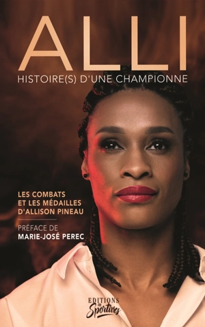 Alli : histoire(s) d'une championne : les combats et les médailles d'Allison Pineau - Allison Pineau