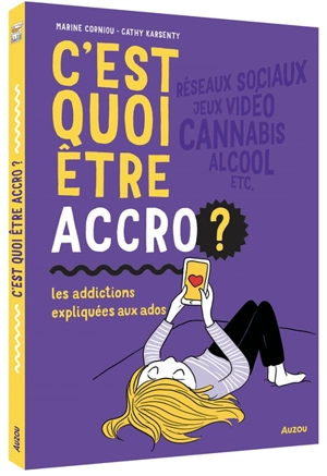 C'est quoi être accro ? : les addictions expliquées aux ados - Marine Corniou