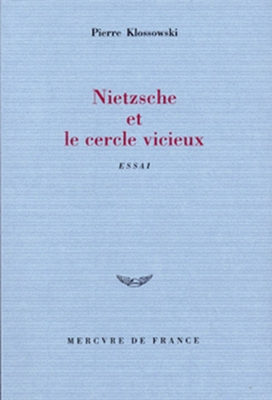 Nietzsche et le cercle vicieux - Pierre Klossowski