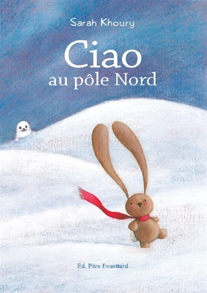 Ciao au pôle Nord - Sarah Khoury