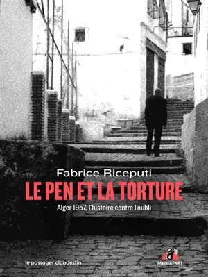 Le Pen et la torture : Alger 1957, l'histoire contre l'oubli - Fabrice Riceputi