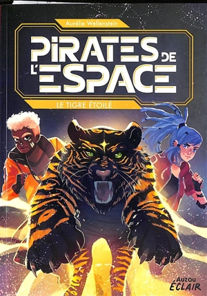 Pirates de l'espace. Le tigre étoilé - Aurélie Wellenstein