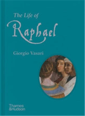 The Life of Raphael - Giorgio Vasari