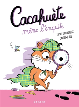 Cacahuète. Cacahuète mène l'enquête - Sophie Lamoureux