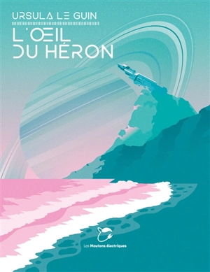 L'oeil du héron - Ursula K. Le Guin