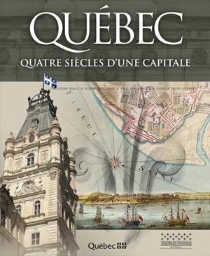 Québec : quatre siècles d'une capitale - Christian Blais