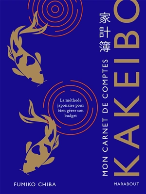 Kakeibo : mon carnet de comptes : la méthode japonaise pour bien gérer son budget - Fumiko Chiba