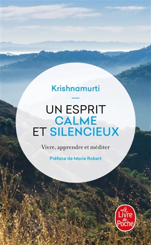 Un esprit calme et silencieux : vivre, apprendre et méditer - Jiddu Krishnamurti