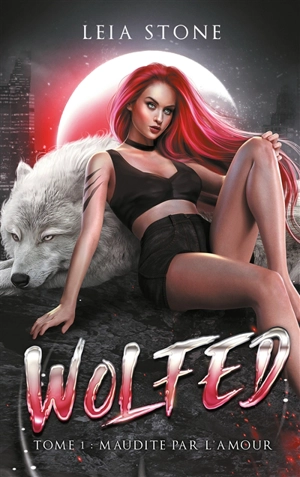 Wolfed. Vol. 1. Maudite par l'amour - Leia Stone