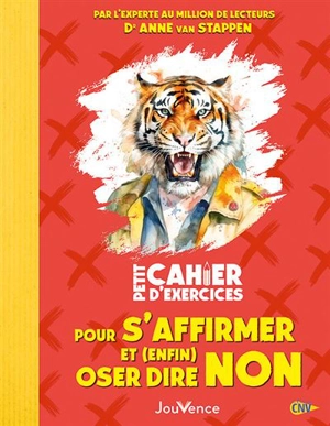 Petit cahier d'exercices pour s'affirmer et (enfin) oser dire non - Anne Van Stappen