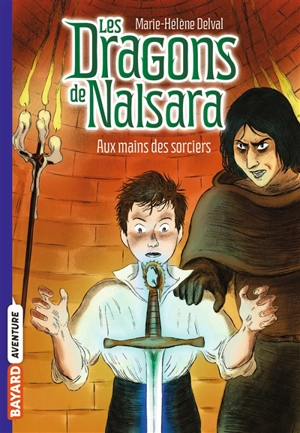 Les dragons de Nalsara. Vol. 10. Aux mains des sorciers - Marie-Hélène Delval