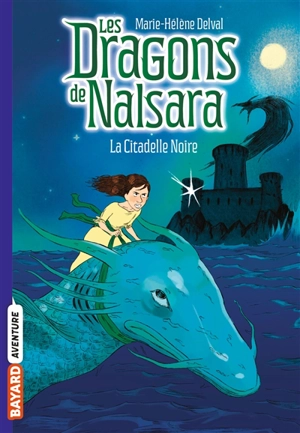 Les dragons de Nalsara. Vol. 9. La citadelle noire - Marie-Hélène Delval