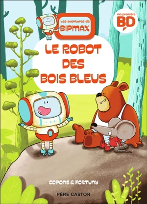 Les aventures de Bipmax. Vol. 1. Le robot des Bois Bleus - Jaume Copons