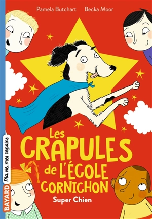 Les crapules de l'école Cornichon. Vol. 4. Super chien - Pamela Butchart