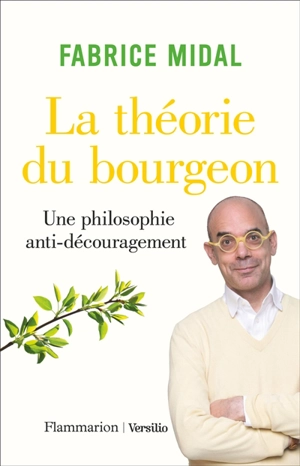 La théorie du bourgeon : une philosophie anti-découragement - Fabrice Midal
