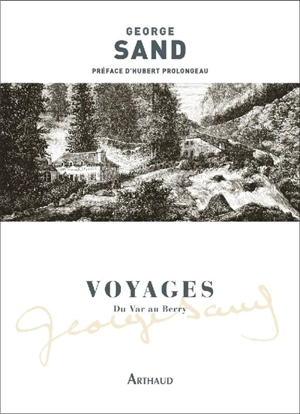 Voyages. Du Var au Berry - George Sand