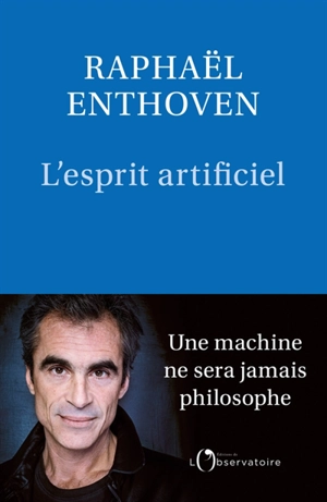 L'esprit artificiel - Raphaël Enthoven