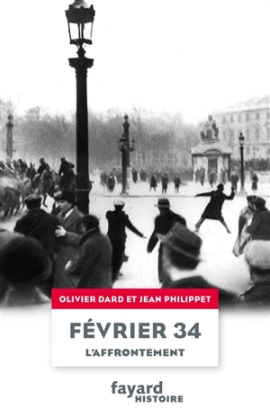 Février 34 : l'affrontement - Olivier Dard