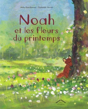 Noah et les fleurs du printemps - Julia Rawlinson