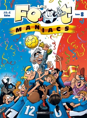 Les foot-maniacs. Vol. 8 - Henri Jeanfaivre