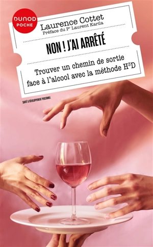 Non ! J'ai arrêté : trouver un chemin de sortie face à l'alcool avec la méthode H3D - Laurence Cottet