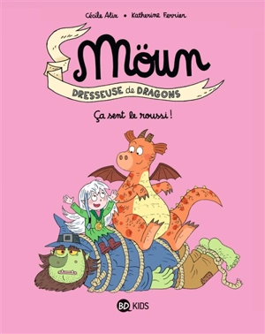 Möun : dresseuse de dragons. Vol. 2. Ca sent le roussi ! - Cécile Alix