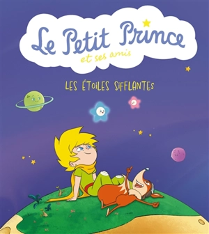 Le Petit Prince et ses amis. Les étoiles sifflantes - Céline Candie