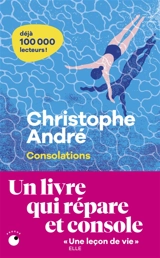 Christophe André - Consolations : celles que l'on reçoit et celles que l'on  donne