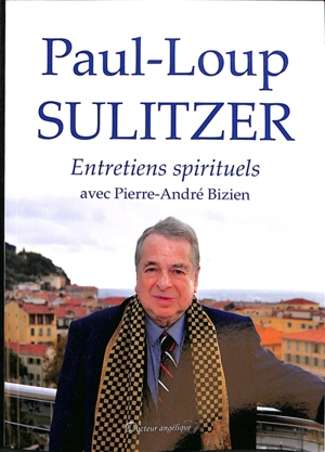 Entretiens spirituels avec Pierre-André Bizien - Paul-Loup Sulitzer