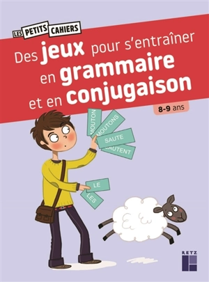 Des jeux pour s'entraîner en grammaire et en conjugaison : 8-9 ans - Catherine Barnoud