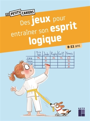 Des jeux pour entraîner son esprit logique : 8-11 ans - Anne Laurent