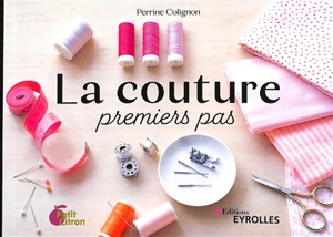 La couture, premiers pas - Perrine Colignon