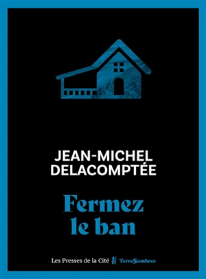 Fermez le ban - Jean-Michel Delacomptée