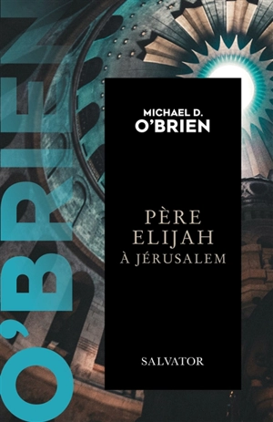 Père Elijah à Jérusalem - Michael David O'Brien