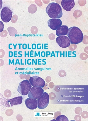 Cytologie des hémopathies malignes : anomalies sanguines et médullaires - Jean-Baptiste Rieu