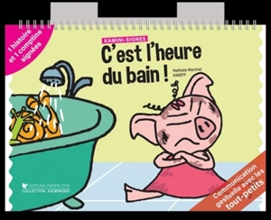 C'est l'heure du bain ! : kamini-signes - Nathalie Marchal