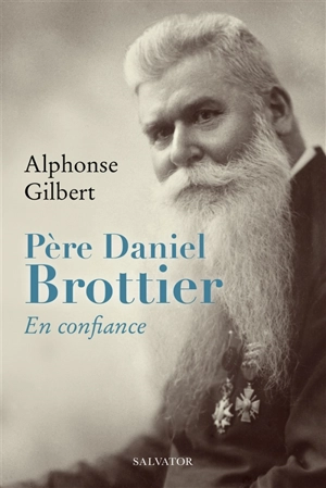 Père Daniel Brottier : en confiance - Alphonse Gilbert