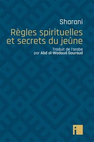 Règles spirituelles et secrets du jeûne - Abd al-Wahhab ibn Ahmad Charani