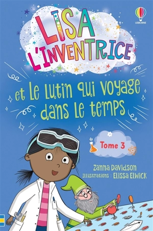 Lisa l'inventrice. Vol. 3. Lisa l'inventrice et le lutin qui voyage dans le temps - Zanna Davidson