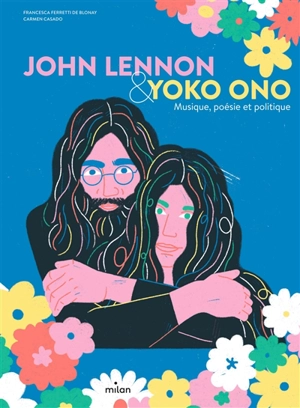 John Lennon & Yoko Ono : musique, poésie et politique - Francesca Ferretti de Blonay