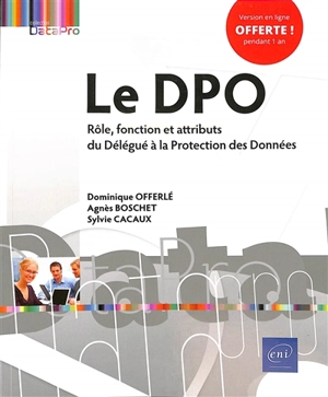 Le DPO : rôle, fonction et attributs du Délégué à la protection des données - Dominique Offerlé