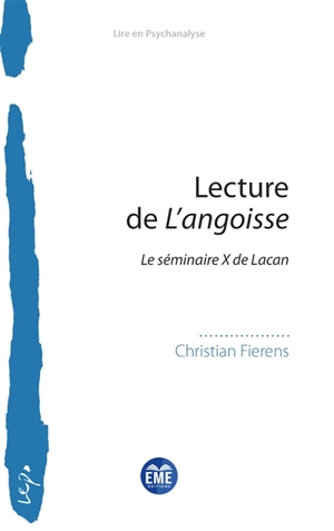 Lecture de L'angoisse : le séminaire X de Lacan - Christian Fierens