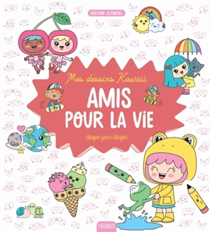 Mes dessins kawaii : étape par étape : amis pour la vie - Mayumi Jezewski